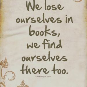We lose ourselves in books, we find ourselves here oo. lovetnispic com