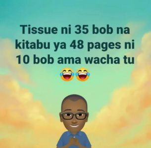 Tissue ni 35 bob na kitabu ya 48 pages ni 10 bob ama wacha tu
