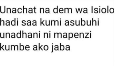 Unachat na dem wa isiolo hadi saa kumi asubuhi unadhani ni mapenzi kumbe ako jab