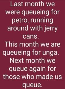 Last month we were queueing for petro running around with jerry cans this month