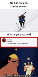 He has no legs, climbs everest what's your excuse? top fan david his legs won't