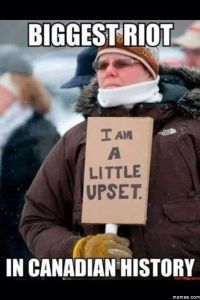 Biggestriot iam a little upset in canadian history memes com