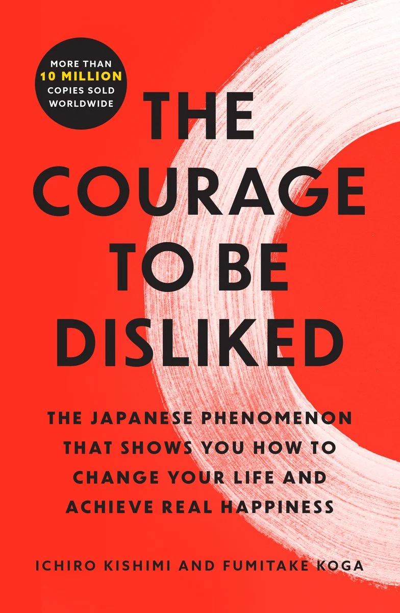 The Courage to Be Disliked
