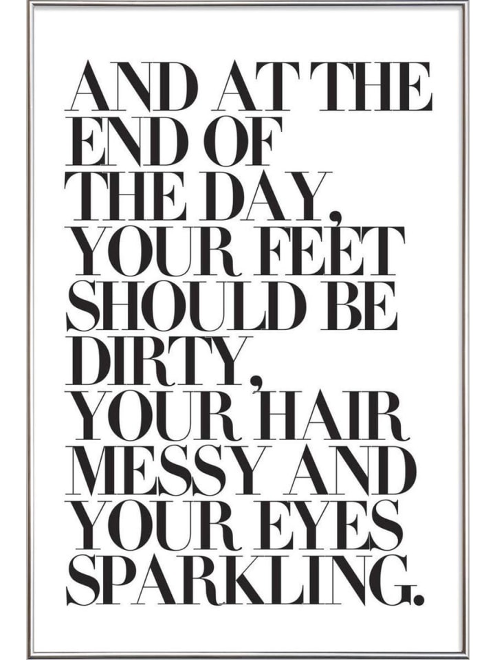 Juniqe Poster Gerahmt Kunstst Silberfarben At The End Of The Day Your Feet Should Gunstig Kaufen Limango