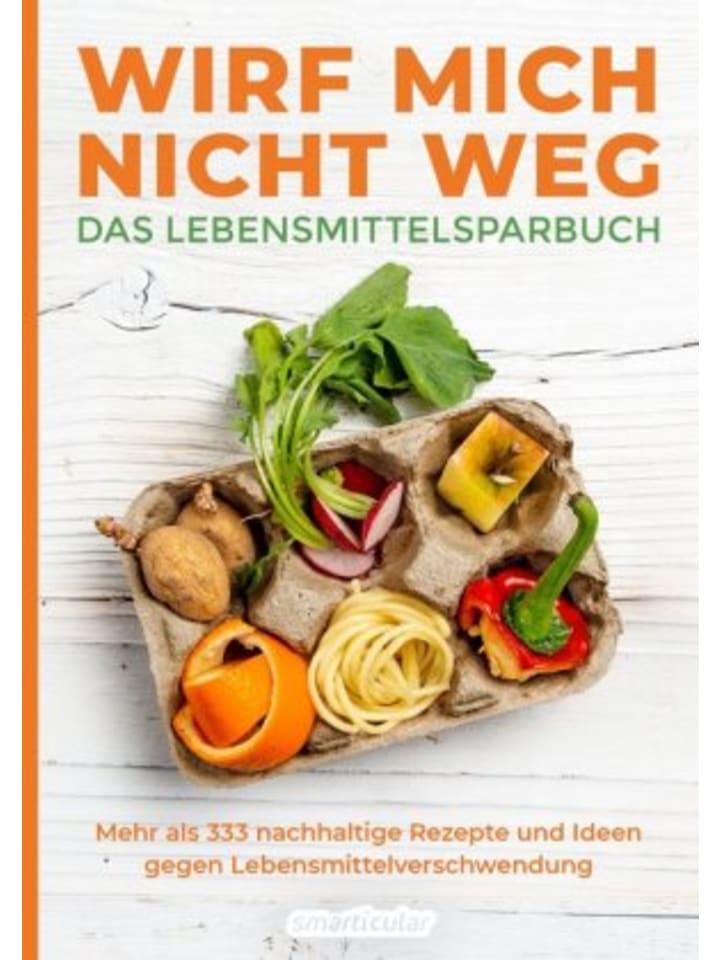 Buch - Wirf mich nicht weg - Das Lebensmittelsparbuch