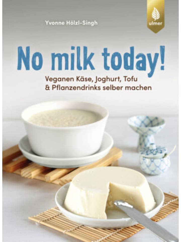 Buch - No milk today Veganen Käse, Joghurt, Tofu & Pflanzendrinks selb