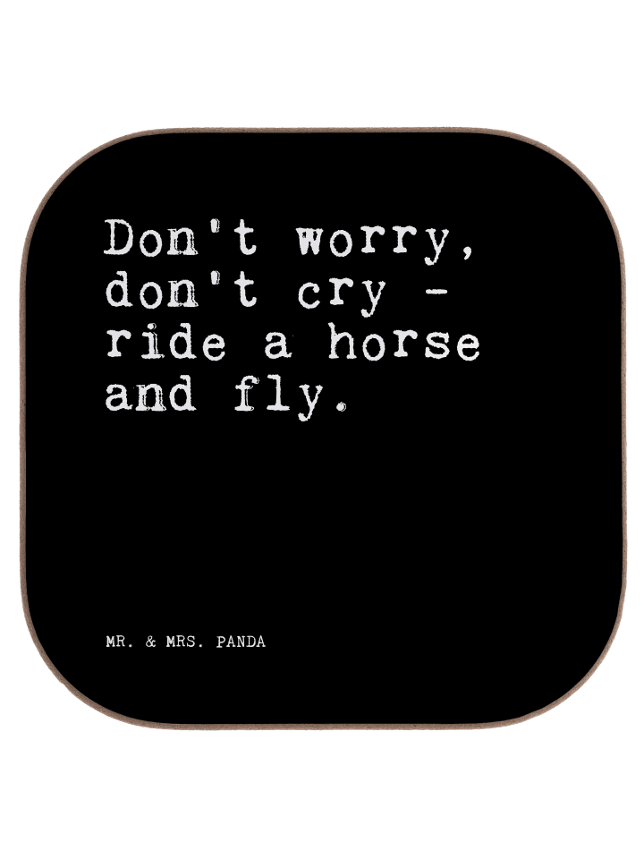 Untersetzer Don't worry, don't cry... mit Spruch in Schwarz