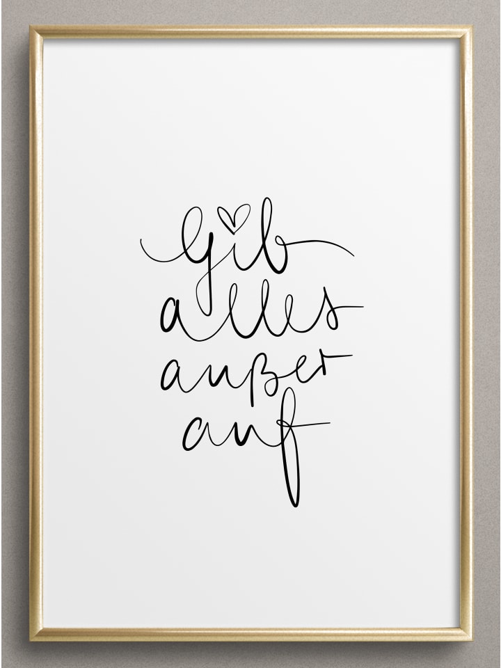 Poster / Kunstdruck "Gib alles außer auf" I Ohne Rahmen