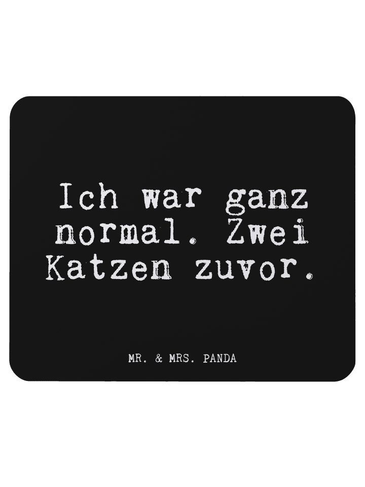 Mauspad Ich war ganz normal.... mit Spruch in Schwarz