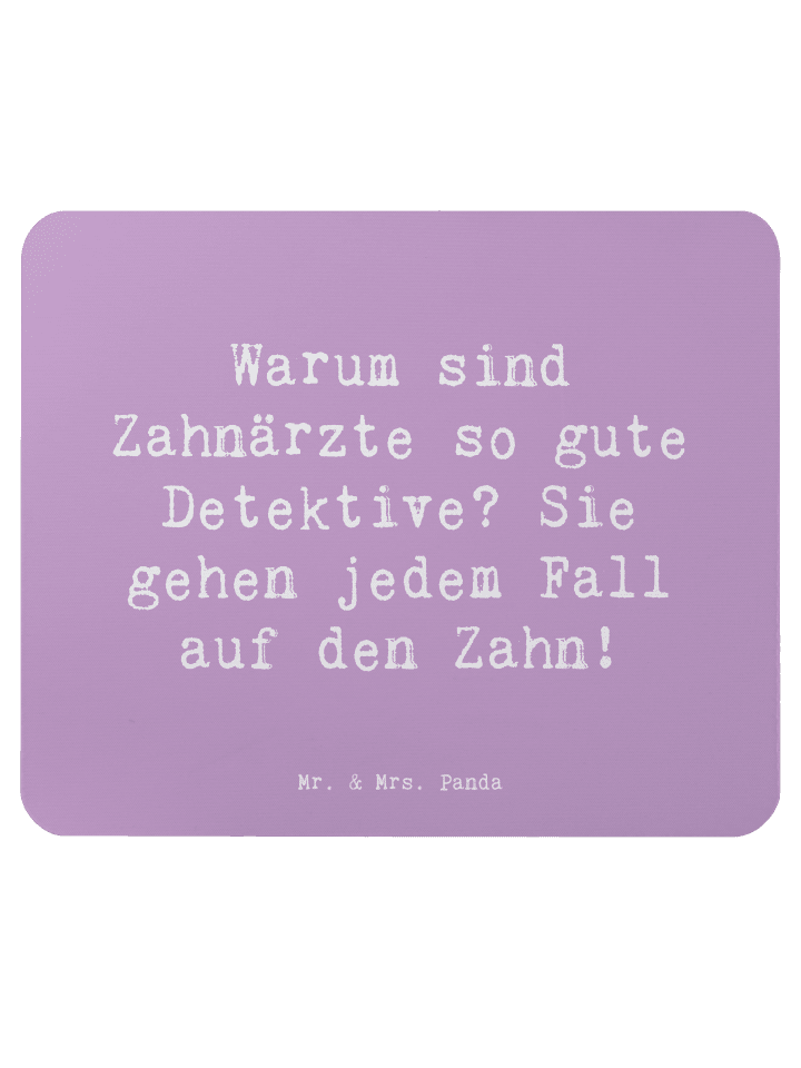 Mousepad Spruch Zahnarzt Detektiv mit Spruch in Lavendeltraum