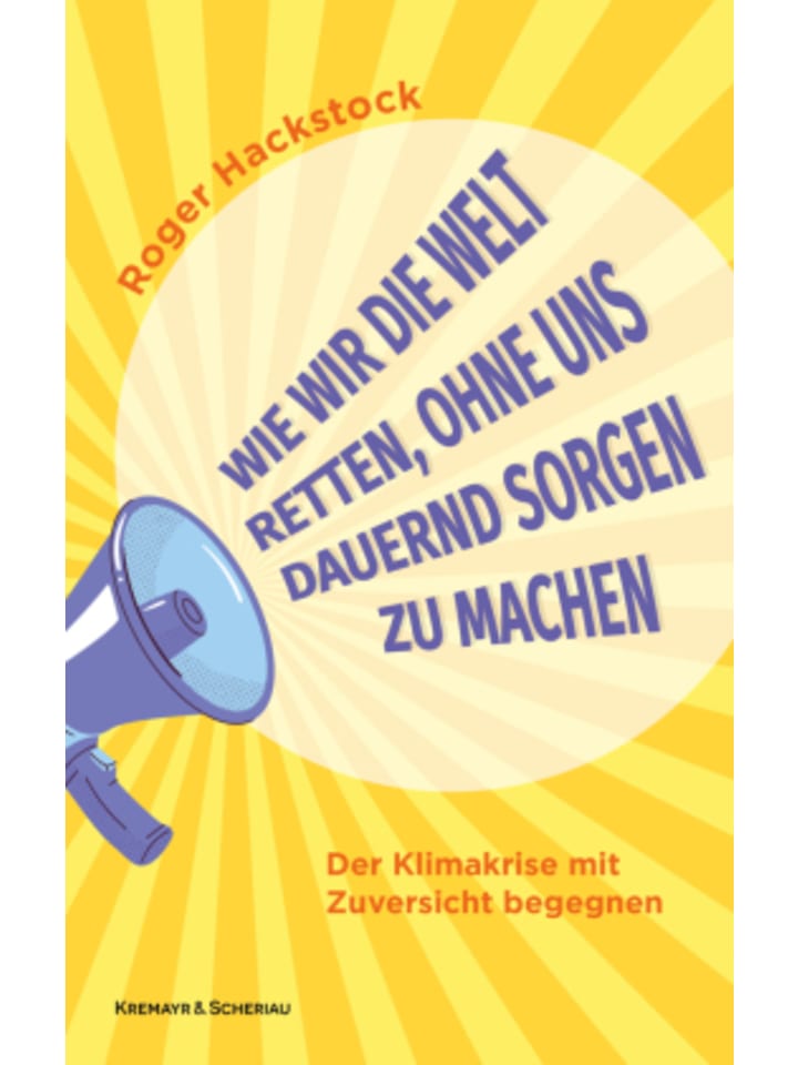 Buch - Wie wir die Welt retten, ohne uns dauernd Sorgen zu machen