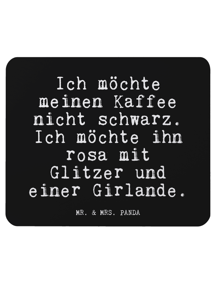 Maus-Pad Ich möchte meinen Kaffee... mit Spruch in Schwarz