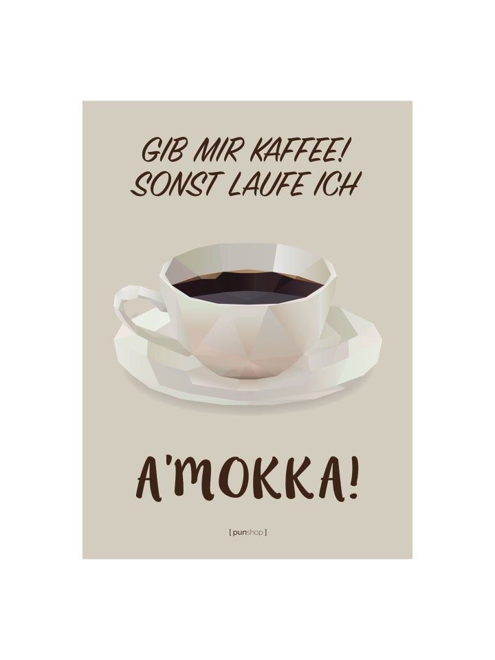 Poster Gib mir Kaffee, sonst laufe ich AMOKKA