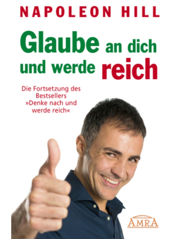 Buch - GLAUBE AN DICH UND WERDE REICH: Die Fortsetzung des 60-Millionen-Bestsel