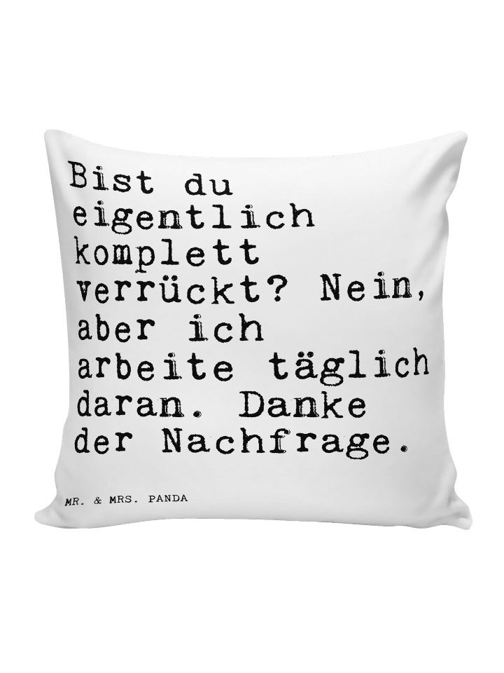Kissen 40 x 40 Bist du eigentlich komplett... m... in Weiß