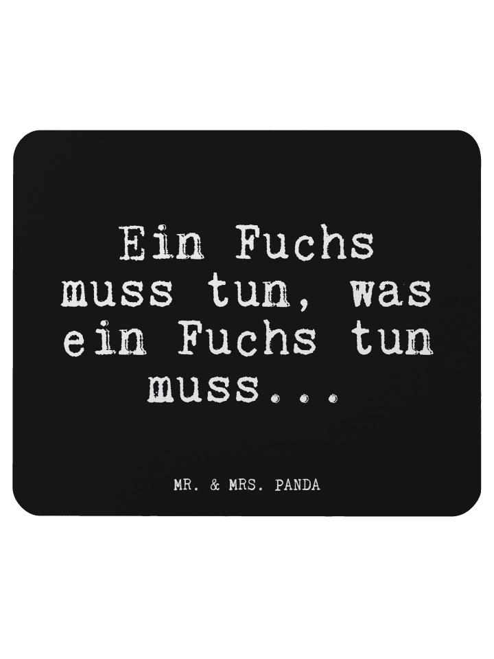 Mouse Pad Ein Fuchs muss tun,... mit Spruch in Schwarz