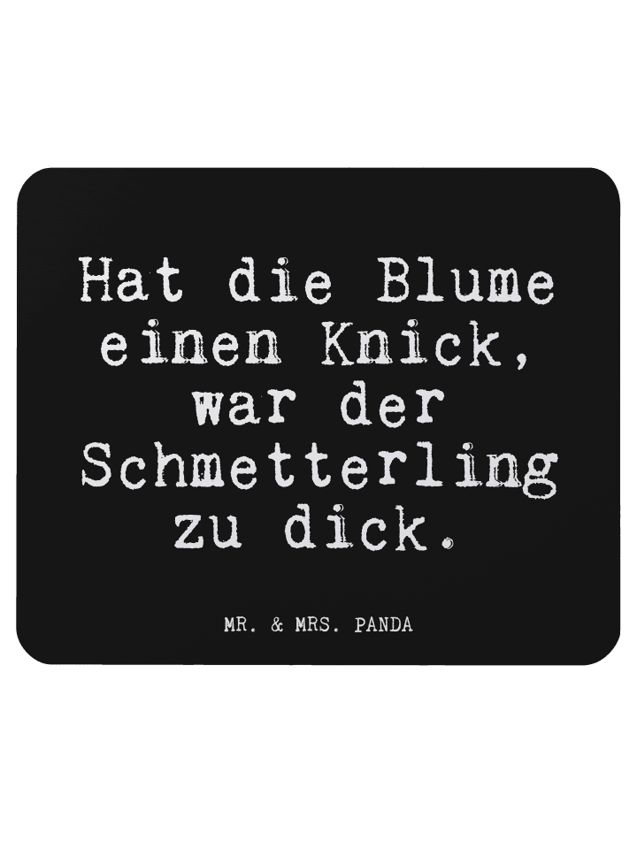 Mauspad Hat die Blume einen... mit Spruch in Schwarz