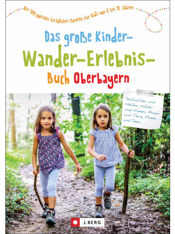 J. Berg Das große Kinder-Wander-Erlebnis-Buch Oberbayern