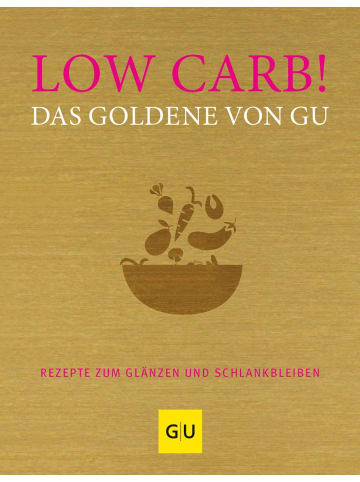 Gräfe und Unzer Kochbuch - Low Carb! Das Goldene von GU