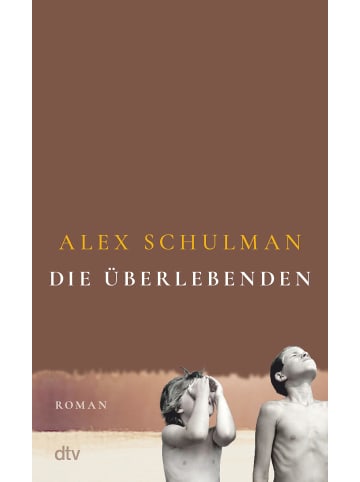 dtv Die Überlebenden | Roman | »Ein Meisterwerk.« Thomas Böhm, Radio eins