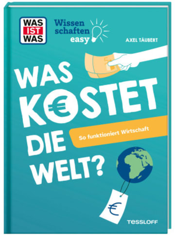 Tessloff Buch - WAS IST WAS Wissenschaften easy. Was kostet die Welt? So funktioniert Wi