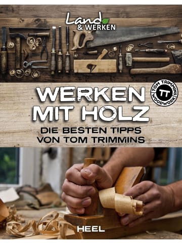 Heel Werken mit Holz: Die besten Tipps von Tom Trimmins