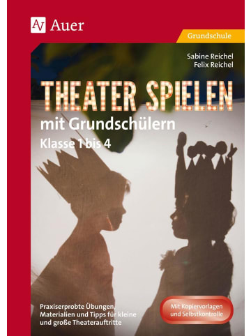 Auer Verlag Theater spielen mit Grundschülern | Praxiserprobte Übungen, Materialien &...