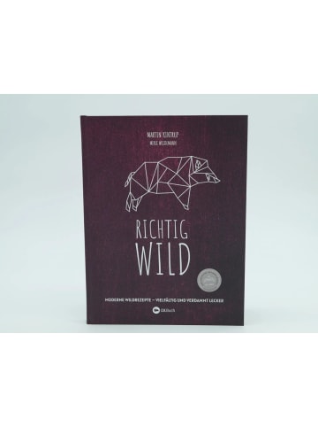 Landwirtschaftsverlag Richtig Wild! | Moderne Wild-Rezepte - vielfältig und verdammt lecker. 40...