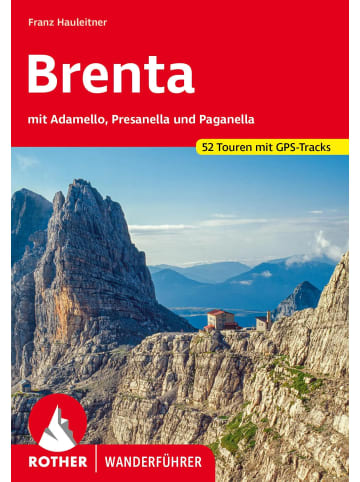 Bergverlag Rother Brenta | mit Adamello, Presanella und Paganella. 52 Touren mit GPS-Tracks