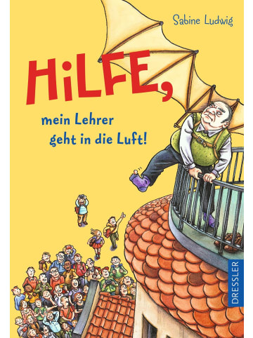 Dressler Verlag GmbH Hilfe, mein Lehrer geht in die Luft