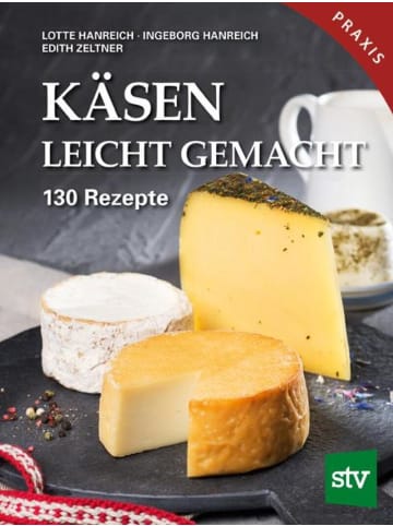 Leopold Stocker Verlag Käsen leicht gemacht | 130 Rezepte, Praxisbuch