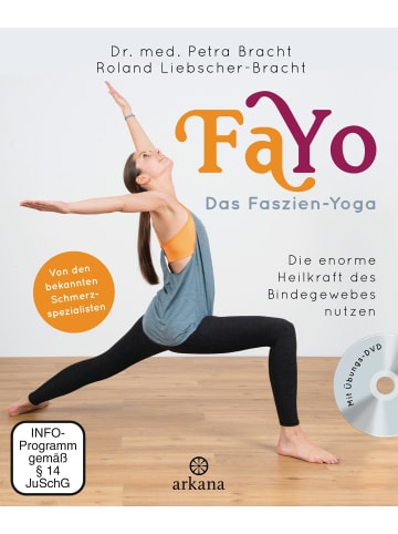 Arkana FaYo Das Faszien-Yoga | Die enorme Heilkraft des Bindegewebes nutzen - Von...