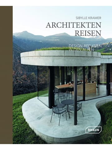 Braun Architekten Reisen. Design-Refugien in den Alpen