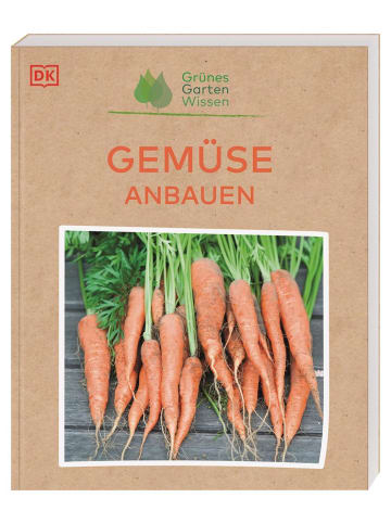 Dorling Kindersley  Grünes Gartenwissen. Gemüse anbauen | Über 40 übersichtliche Pflanzenporträts...