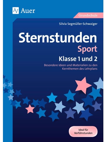 Auer Verlag Sternstunden Sport - Klasse 1 und 2 | Besondere Ideen und Materialien zu den...