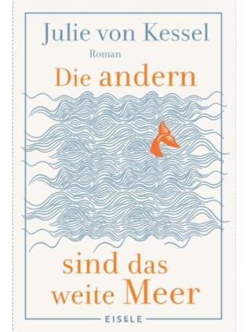 Eisele Verlag Buch - Die andern sind das weite Meer