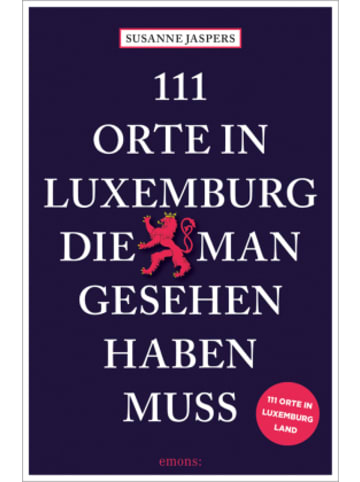 Emons Verlag Buch - 111 Orte in Luxemburg, die man gesehen haben muss