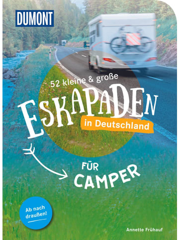 Dumont Reise Verlag 52 kleine & große Eskapaden in Deutschland - Für Camper | Ab nach draußen!