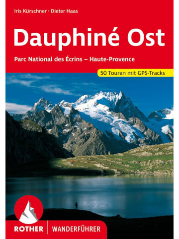 Bergverlag Rother Dauphiné Ost | Parc National des Écrins - Haute-Provence. 50 Touren mit...