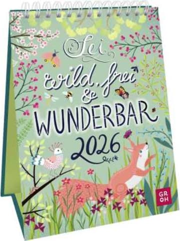 Groh Kalender - Wochenkalender 2026: Sei wild, frei und wunderbar