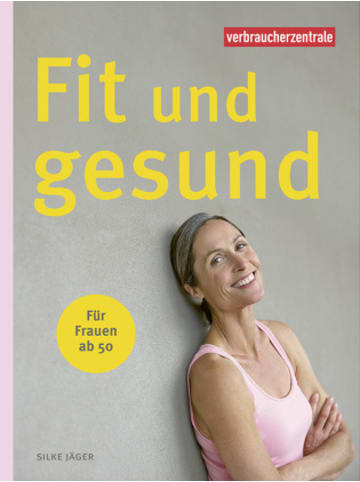Verbraucherzentrale NRW Buch - Fit und gesund - für Frauen ab 50