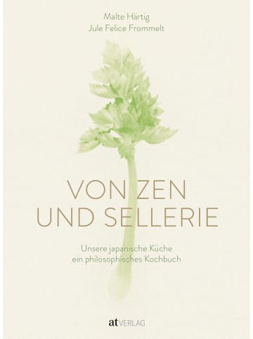 AT Verlag Von Zen und Sellerie | Unsere japanische Küche - ein philosophisches Kochbuch