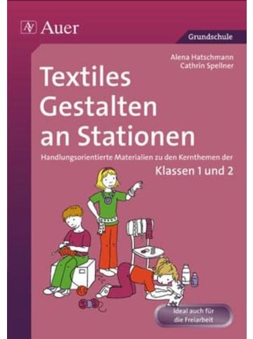 Auer Verlag Textiles Gestalten an Stationen | Handlungsorientierte Materialien zu den...