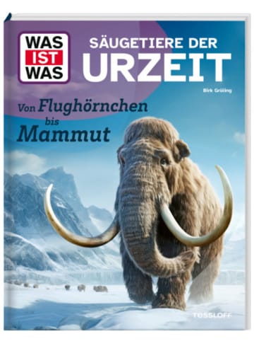 Tessloff Buch - WAS IST WAS Säugetiere der Urzeit. Von Flughörnchen bis Mammut