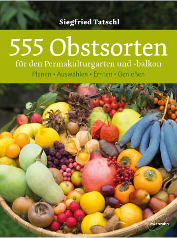 EDITION 555 Obstsorten für den Permakulturgarten und -balkon | Planen. Auswählen....