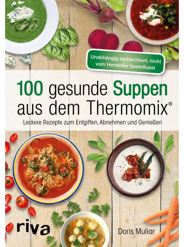 riva 100 gesunde Suppen aus dem Thermomix® | Leckere Rezepte zum Entgiften,...