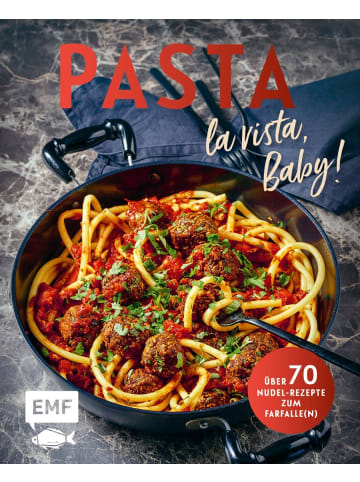 EMF Edition Michael Fischer Pasta la vista, Baby! | Über 70 Nudel-Rezepte zum Farfalle(n)