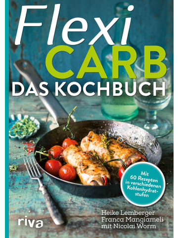 riva Flexi-Carb - Das Kochbuch | Mit 60 Rezepten in verschiedenen Kohlenhydratstufen