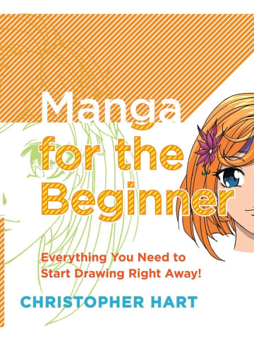 Sonstige Verlage Hobbybuch - Manga for the Beginner: Everything you Need to Start Drawing Right A
