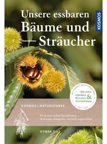 Franckh-Kosmos Unsere essbaren Bäume und Sträucher | 81 Arten sicher bestimmen, Achtsam...